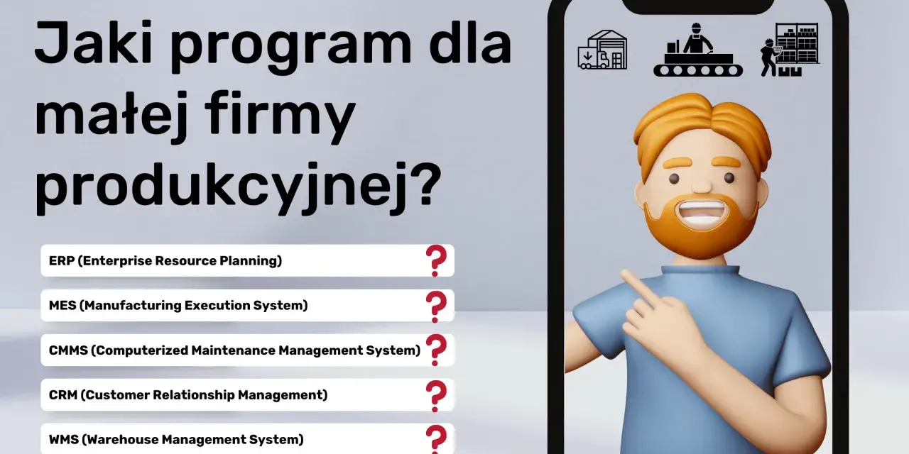 Wybór odpowiednich systemów zarządzania produkcją dla małej firmy. Grafika przedstawia opcje: ERP, MES, CMMS, CRM, WMS.