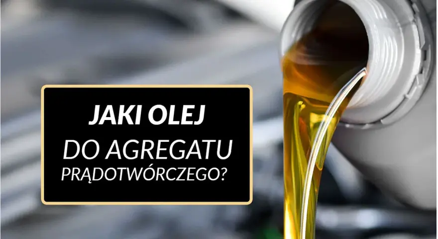 Złoty olej płynie z pojemnika, a na czarnym tle widnieje napis: "Jaki olej do agregatu prądotwórczego?".